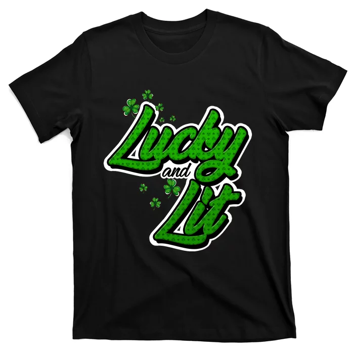 Funny St Paddy's Day Lycky And Lit T-Shirt