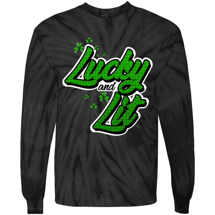 Funny St Paddy's Day Lycky And Lit Tie-Dye Long Sleeve Shirt