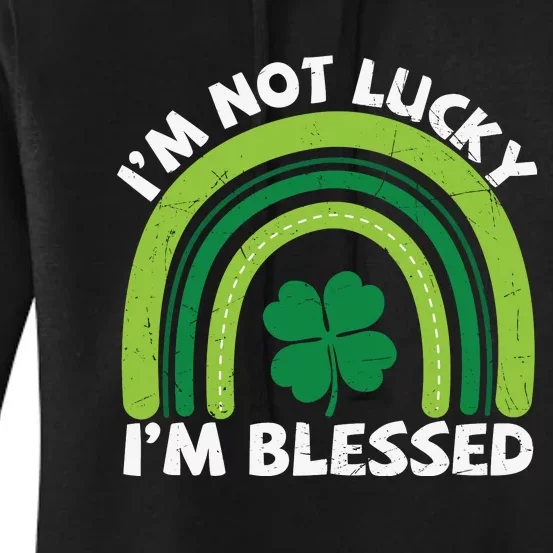 Funny St Patricks Day Im Not Lucky Im Blessed Women's Pullover Hoodie