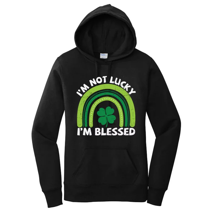 Funny St Patricks Day Im Not Lucky Im Blessed Women's Pullover Hoodie