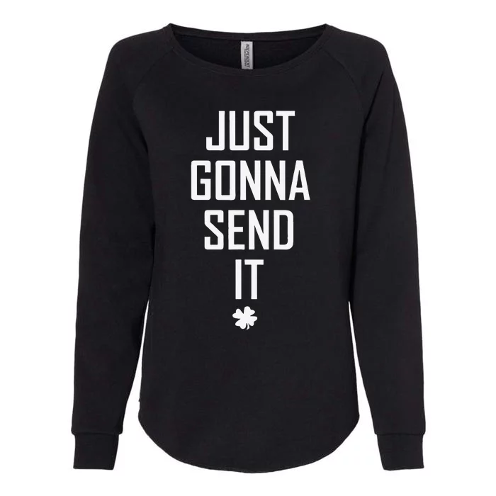 Funny Saint Patrick's Day Just Gonna Send It Womens California Wash Sweatshirt