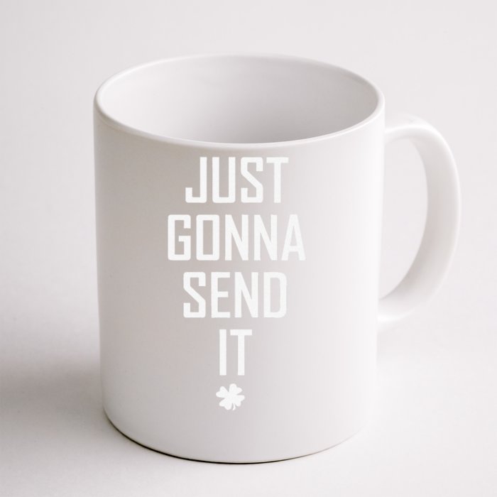 Funny Saint Patrick's Day Just Gonna Send It Front & Back Coffee Mug