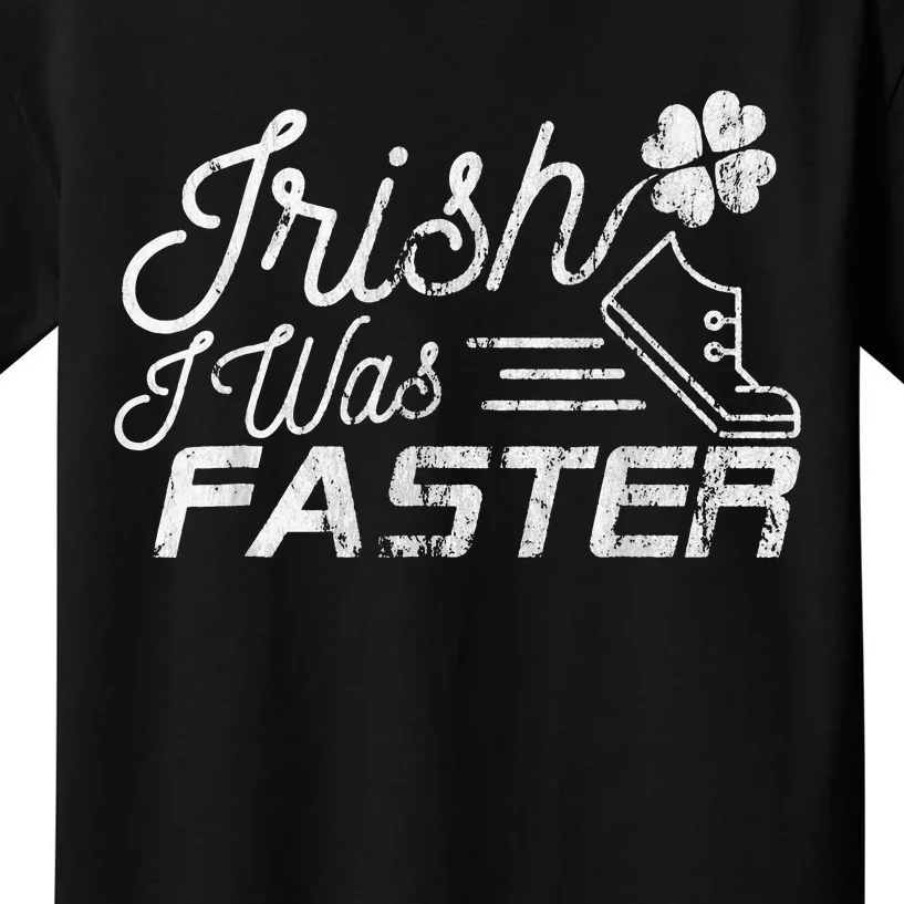 Funny St Patrick's Day For Runners Irish I Was Faster Kids T-Shirt