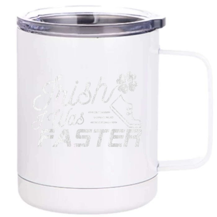 Funny St Patrick's Day For Runners Irish I Was Faster Front & Back 12oz Stainless Steel Tumbler Cup