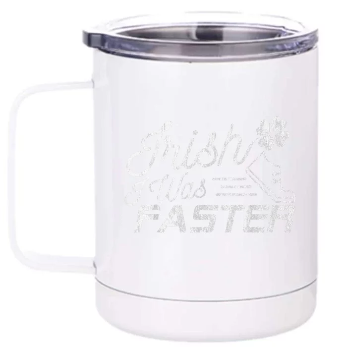 Funny St Patrick's Day For Runners Irish I Was Faster Front & Back 12oz Stainless Steel Tumbler Cup