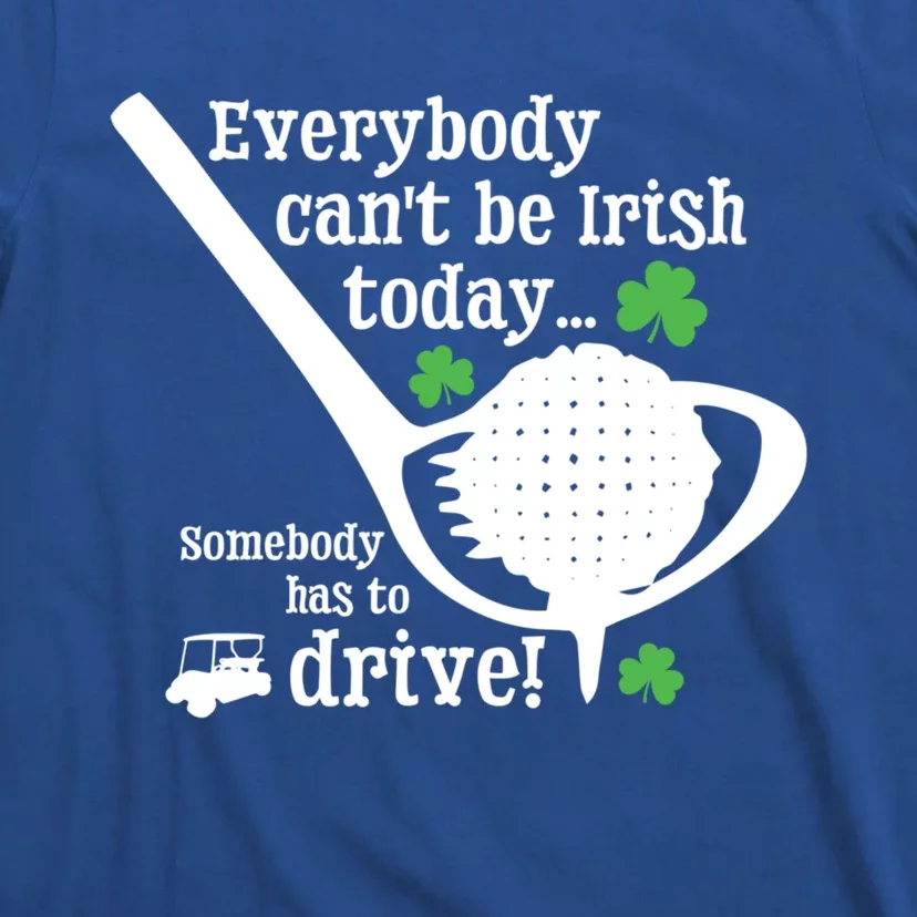 Funny St Patrick Day Golf Lover Ing Quote Irish Gift T-Shirt