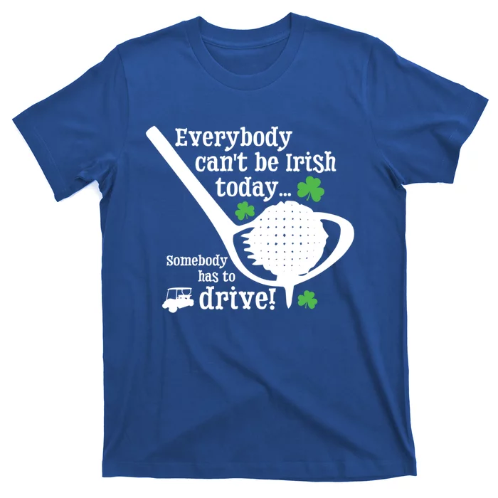 Funny St Patrick Day Golf Lover Ing Quote Irish Gift T-Shirt