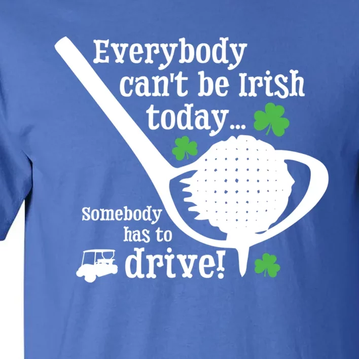 Funny St Patrick Day Golf Lover Ing Quote Irish Gift Tall T-Shirt