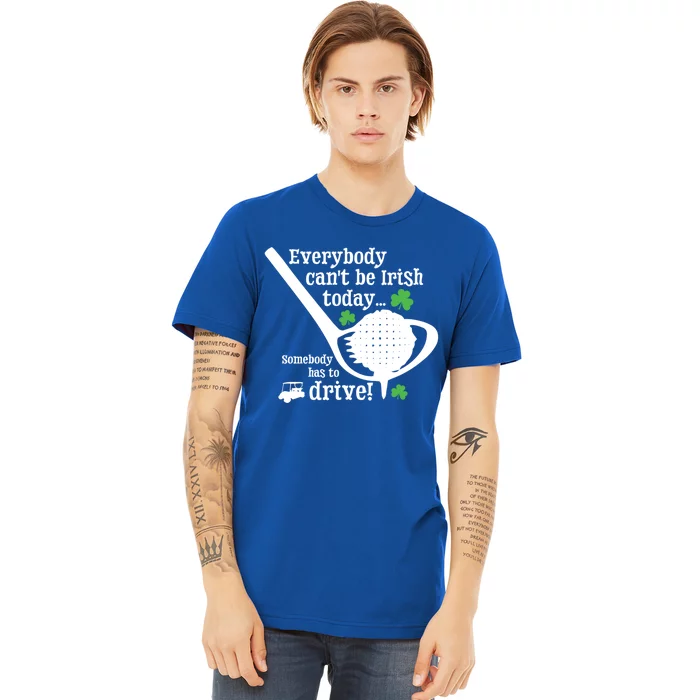 Funny St Patrick Day Golf Lover Ing Quote Irish Gift Premium T-Shirt