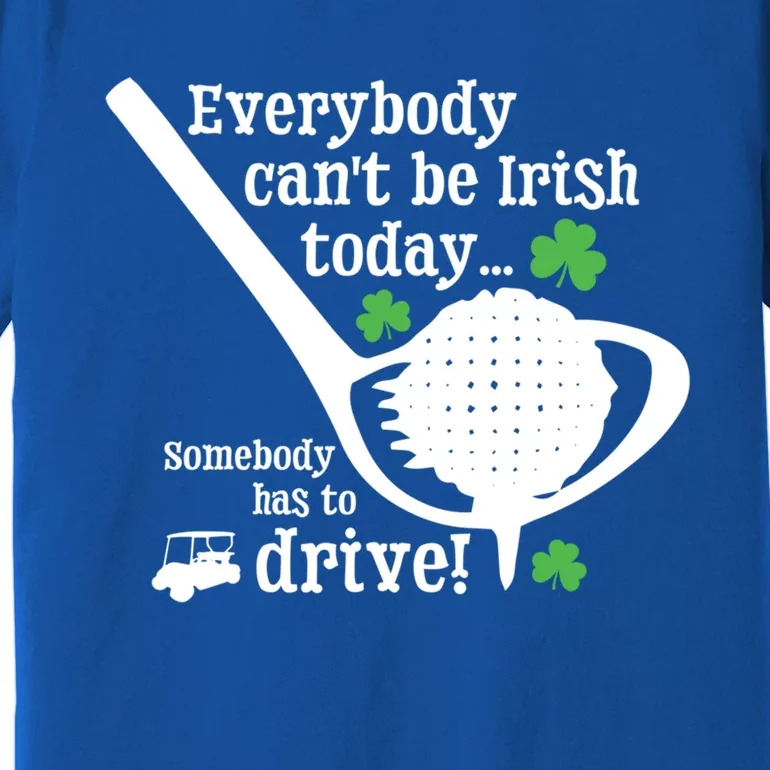 Funny St Patrick Day Golf Lover Ing Quote Irish Gift Premium T-Shirt