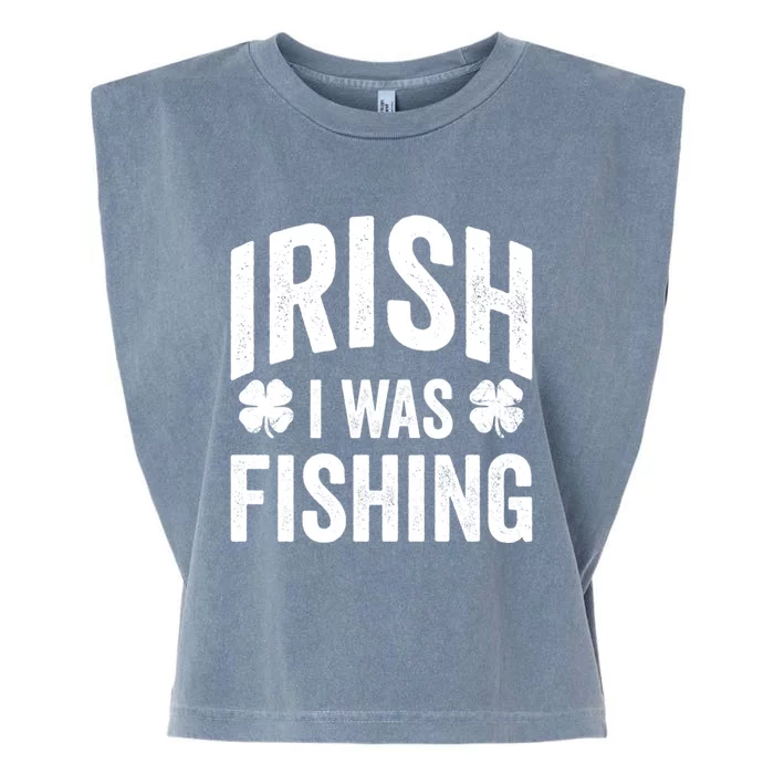 Funny St Patricks Day Irish I Was Fishing Joke Fisher Gift Garment-Dyed Women's Muscle Tee