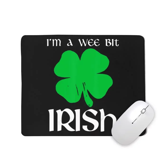 Funny St Patricks Day I'm A Wee Bit Irish Mousepad