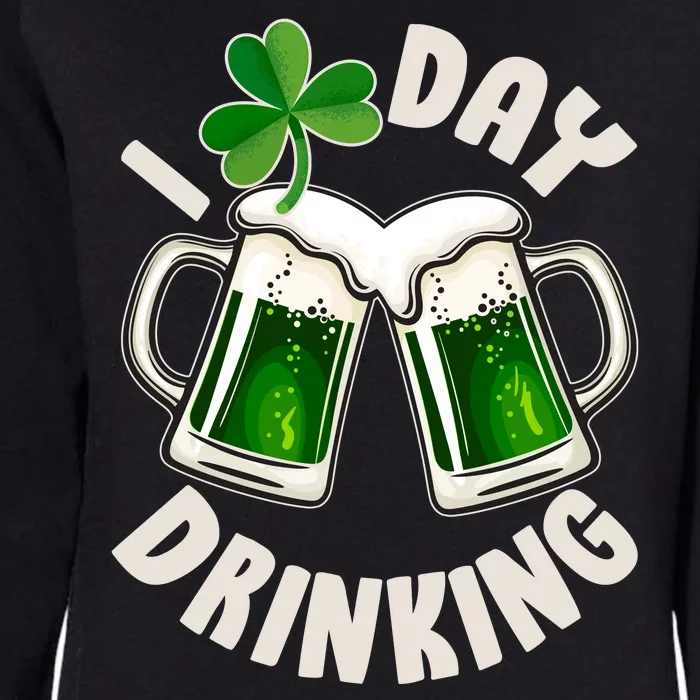 Funny St Patricks Day I Love Day Drinking Green Beer Womens California Wash Sweatshirt