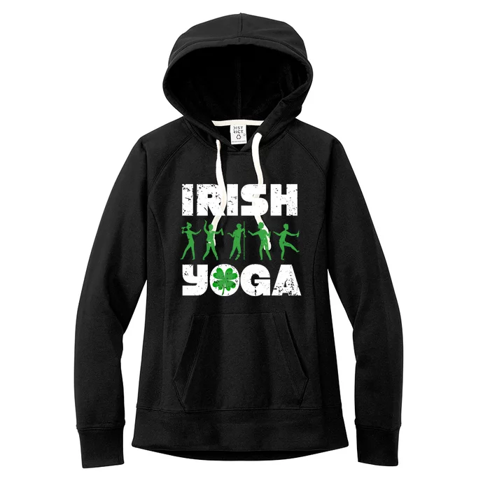 Funny Saint Patricks Day Ing Team St Patty Irish Yoga Gift Women's Fleece Hoodie