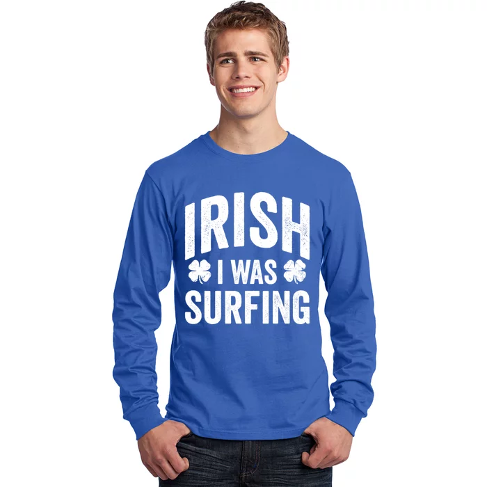 Funny St Patricks Day Irish I Was Surfing Joke Surfers Surf Gift Long Sleeve Shirt