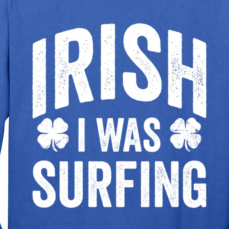 Funny St Patricks Day Irish I Was Surfing Joke Surfers Surf Gift Long Sleeve Shirt