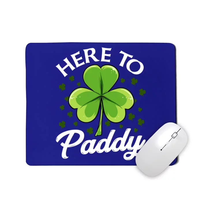 Funny St Patricks Day Saint Paddys Day Here To Paddy Meaningful Gift Mousepad