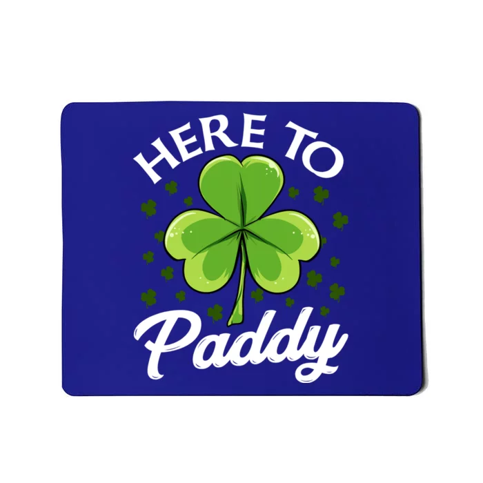 Funny St Patricks Day Saint Paddys Day Here To Paddy Meaningful Gift Mousepad