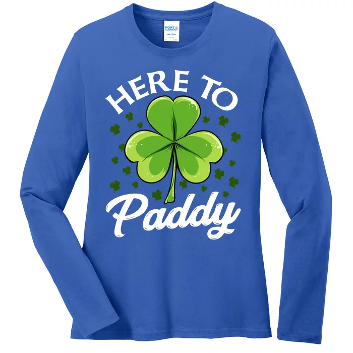 Funny St Patricks Day Saint Paddys Day Here To Paddy Meaningful Gift Ladies Long Sleeve Shirt