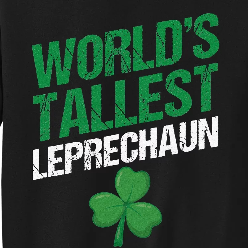 Funny Saint Patrick's Day World's Tallest Leprechaun Tall Sweatshirt