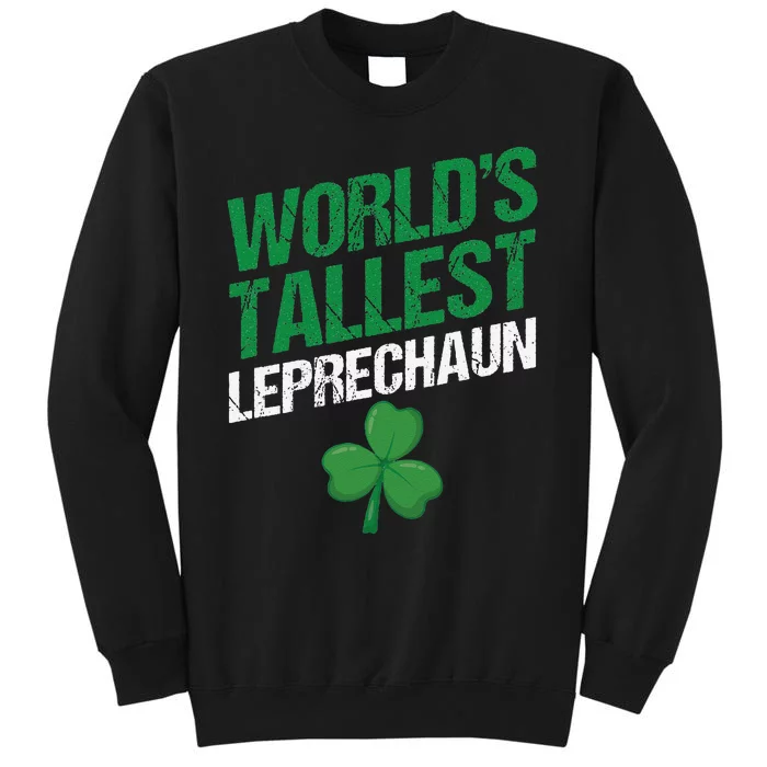 Funny Saint Patrick's Day World's Tallest Leprechaun Tall Sweatshirt