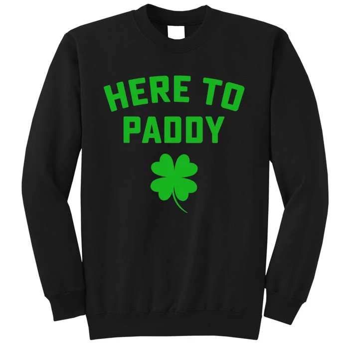 Funny St Patricks DayHere To Paddy Irish Pun Tall Sweatshirt