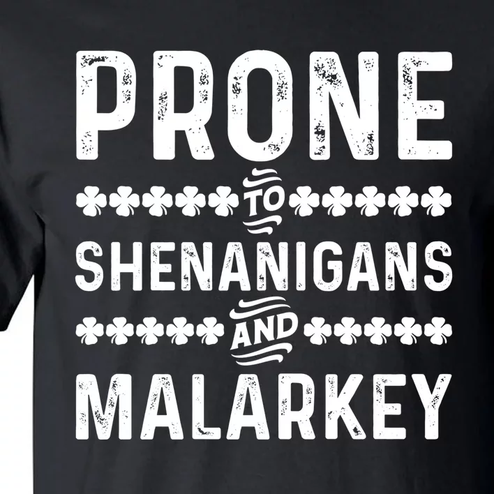 Funny St Patricks Day Prone To Shenanigans And Malarkey Gift Tall T-Shirt