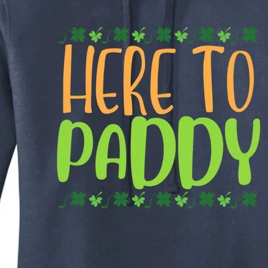 Funny St Patrick's Day Party Pun Meaningful Gift Here To Paddy Meaningful Gift Women's Pullover Hoodie