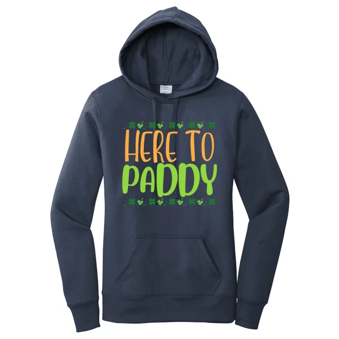 Funny St Patrick's Day Party Pun Meaningful Gift Here To Paddy Meaningful Gift Women's Pullover Hoodie