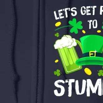 Funny St. PatrickS Day LetS Get Ready To Stumble Beer Drinking Gift Full Zip Hoodie