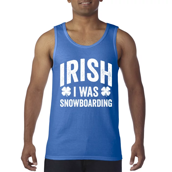 Funny St Patricks Day Irish I Was Snowboarding Joke Snowing Gift Tank Top