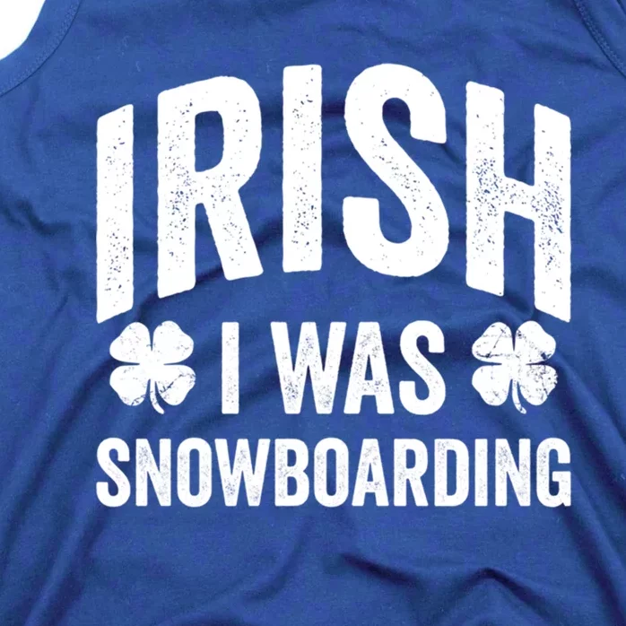 Funny St Patricks Day Irish I Was Snowboarding Joke Snowing Gift Tank Top