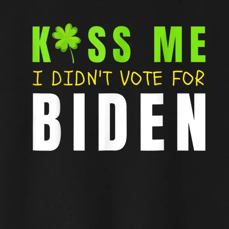 Funny St Patty's Day Kiss Me I Didn't Vote For Biden Women's Crop Top Tee