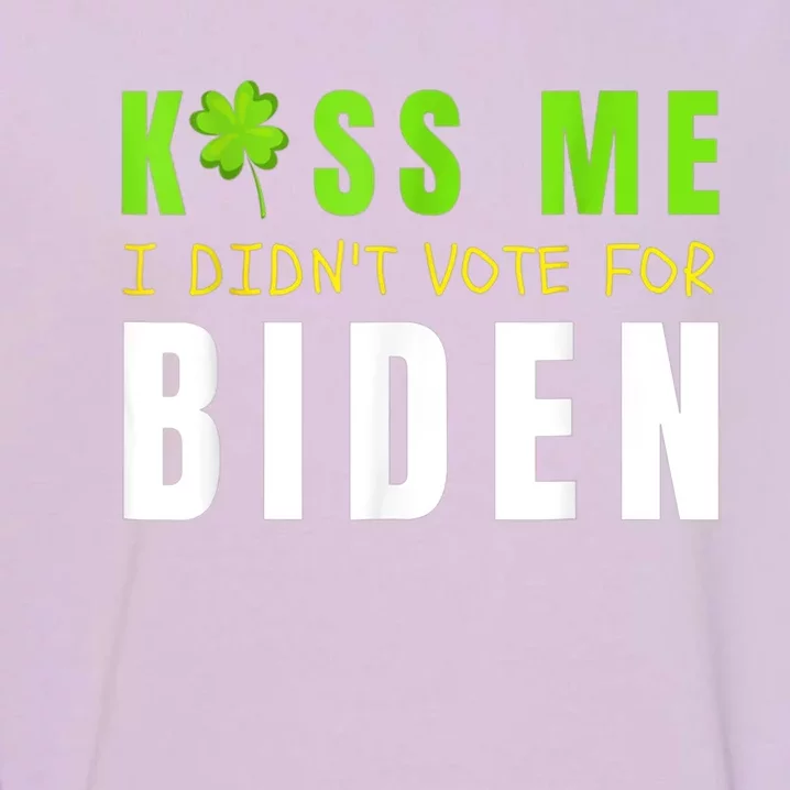 Funny St Patty's Day Kiss Me I Didn't Vote For Biden Garment-Dyed Sweatshirt