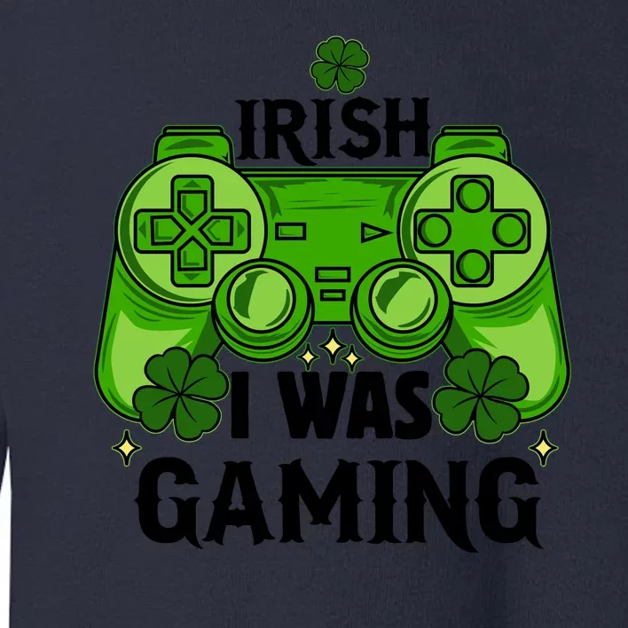 Funny St Patricks Day Irish I Was Gaming Toddler Sweatshirt