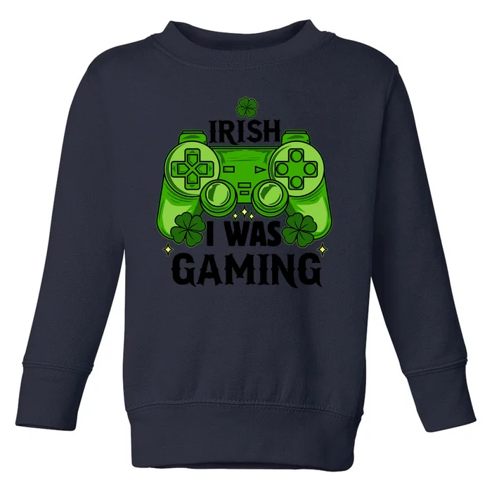 Funny St Patricks Day Irish I Was Gaming Toddler Sweatshirt