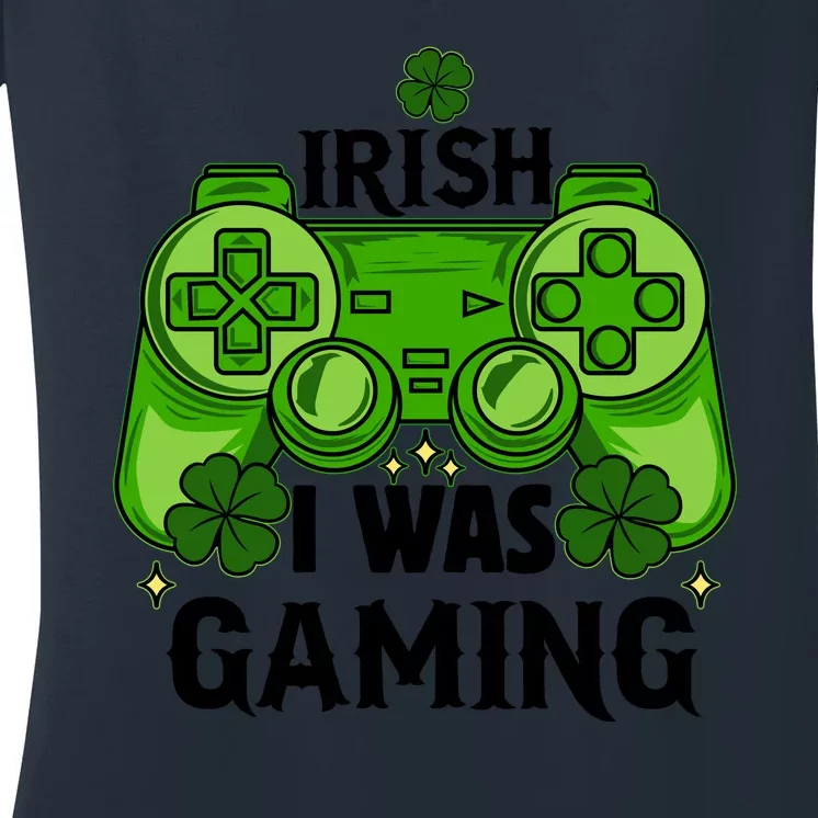 Funny St Patricks Day Irish I Was Gaming Women's V-Neck T-Shirt