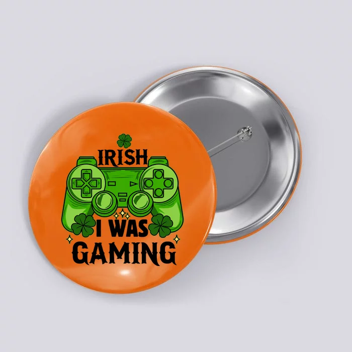 Funny St Patricks Day Irish I Was Gaming Button