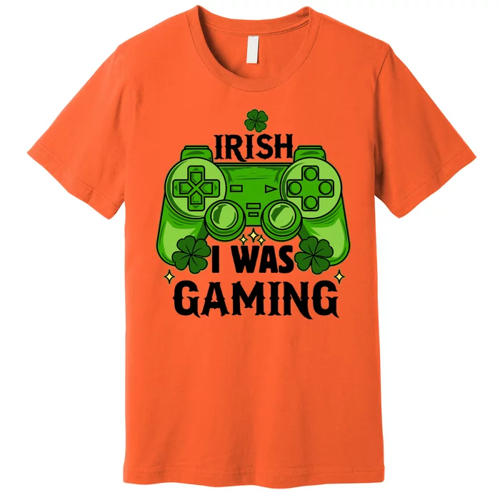 Funny St Patricks Day Irish I Was Gaming Premium T-Shirt