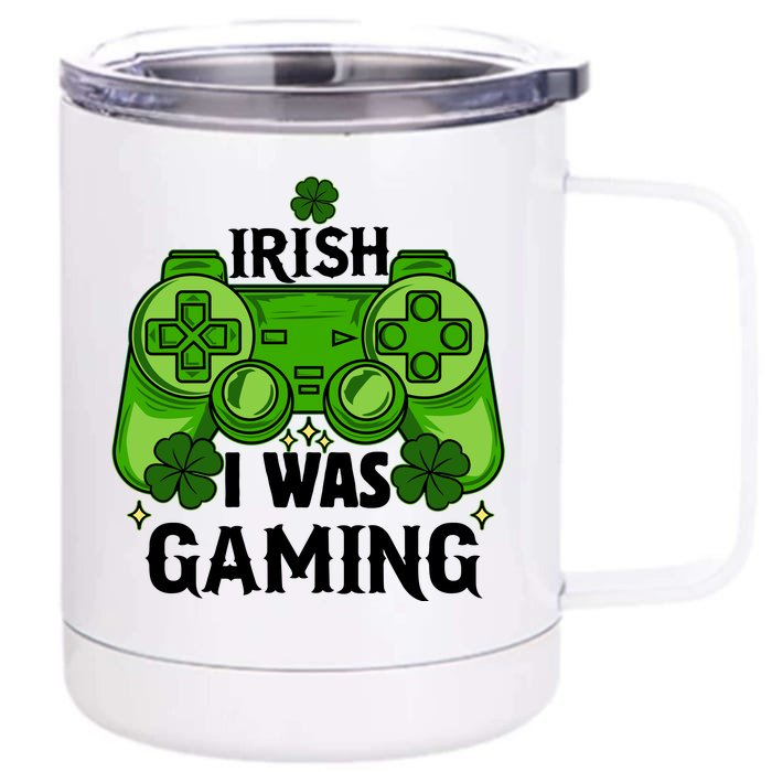 Funny St Patricks Day Irish I Was Gaming Front & Back 12oz Stainless Steel Tumbler Cup