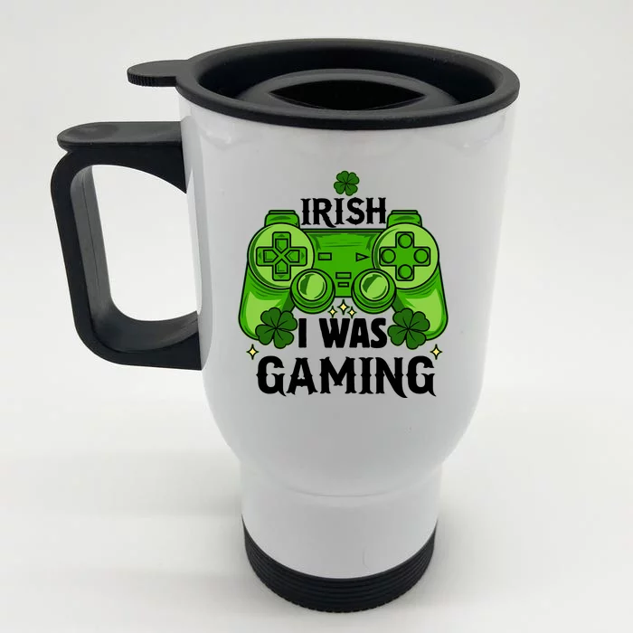 Funny St Patricks Day Irish I Was Gaming Front & Back Stainless Steel Travel Mug