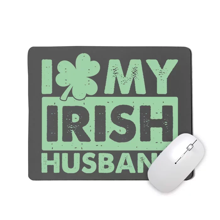 Funny St Patrick's Day I Love My Irish Husband Lucky Shamrock Clover Mousepad