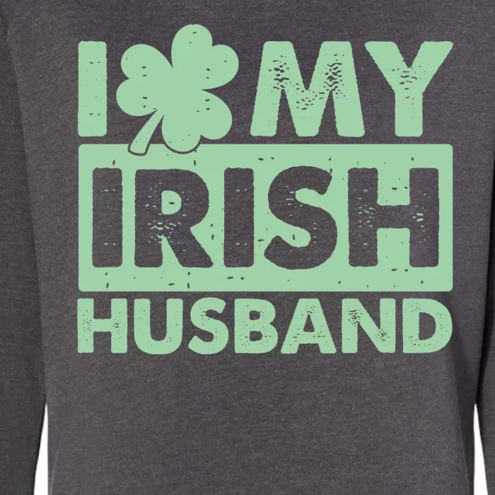 Funny St Patrick's Day I Love My Irish Husband Lucky Shamrock Clover Womens California Wash Sweatshirt