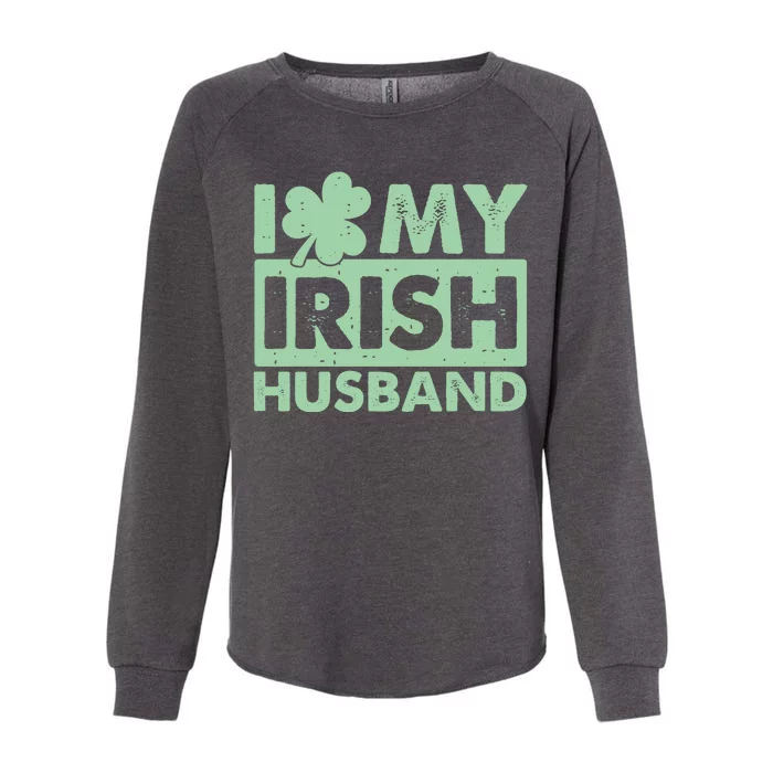 Funny St Patrick's Day I Love My Irish Husband Lucky Shamrock Clover Womens California Wash Sweatshirt