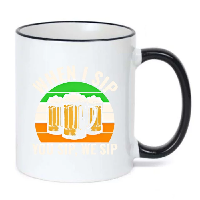 Funny St Patricks Day When I Sip You Sip We Sip Beer Wine Gift Black Color Changing Mug