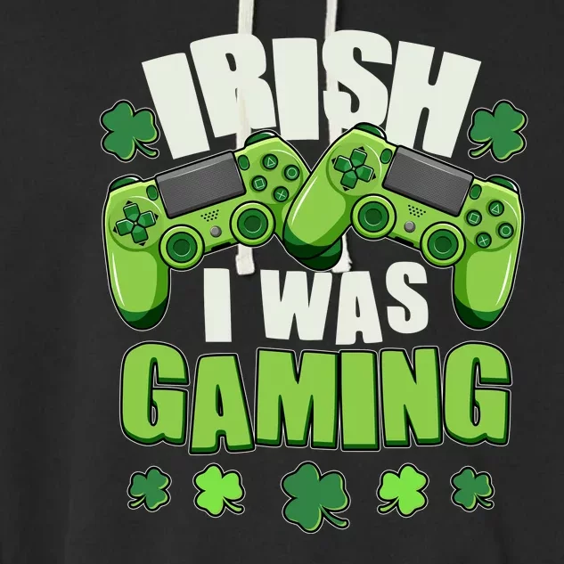 Funny St Patrick's Day Irish I Was Gaming Garment-Dyed Fleece Hoodie