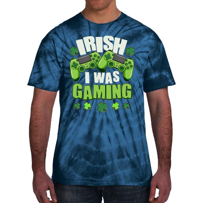 Funny St Patrick's Day Irish I Was Gaming Tie-Dye T-Shirt