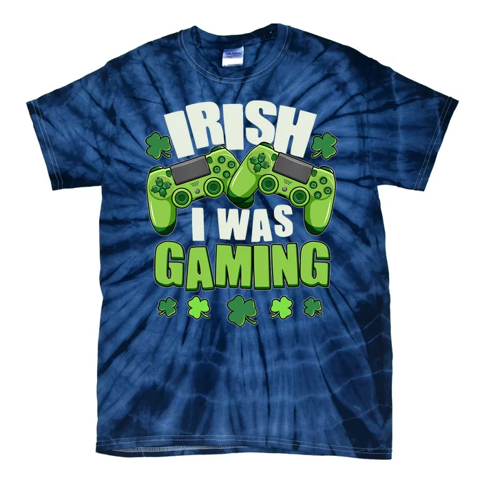 Funny St Patrick's Day Irish I Was Gaming Tie-Dye T-Shirt