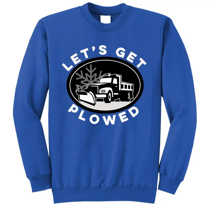 Funny Snow Plow Let's Get Plowed Drinking Snow Day Sweatshirt