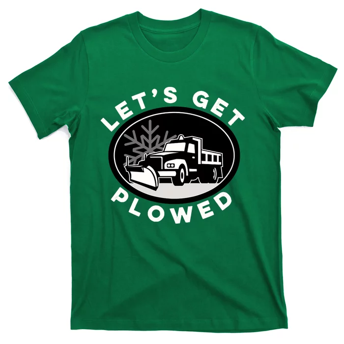 Funny Snow Plow Let's Get Plowed Drinking Snow Day T-Shirt